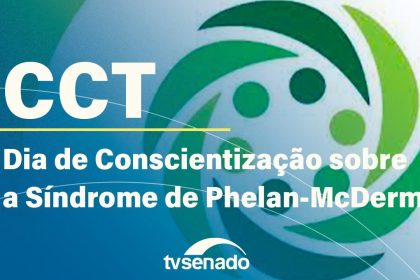 Ao vivo: CCT debate Síndrome de Phelan-McDermid – 29/10/25
