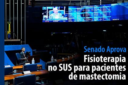 Senado aprova fisioterapia no SUS após mastectomia