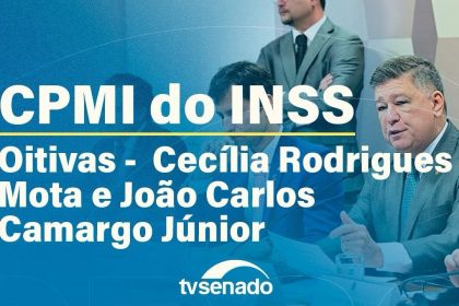 CPMI do INSS ouve gestores de entidades suspeitas ao vivo